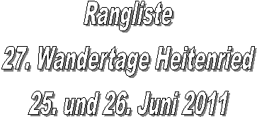 Rangliste
27. Wandertage Heitenried
25. und 26. Juni 2011
