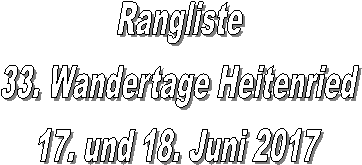 Rangliste
33. Wandertage Heitenried
17. und 18. Juni 2017