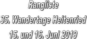 Rangliste
35. Wandertage Heitenried
15. und 16. Juni 2019